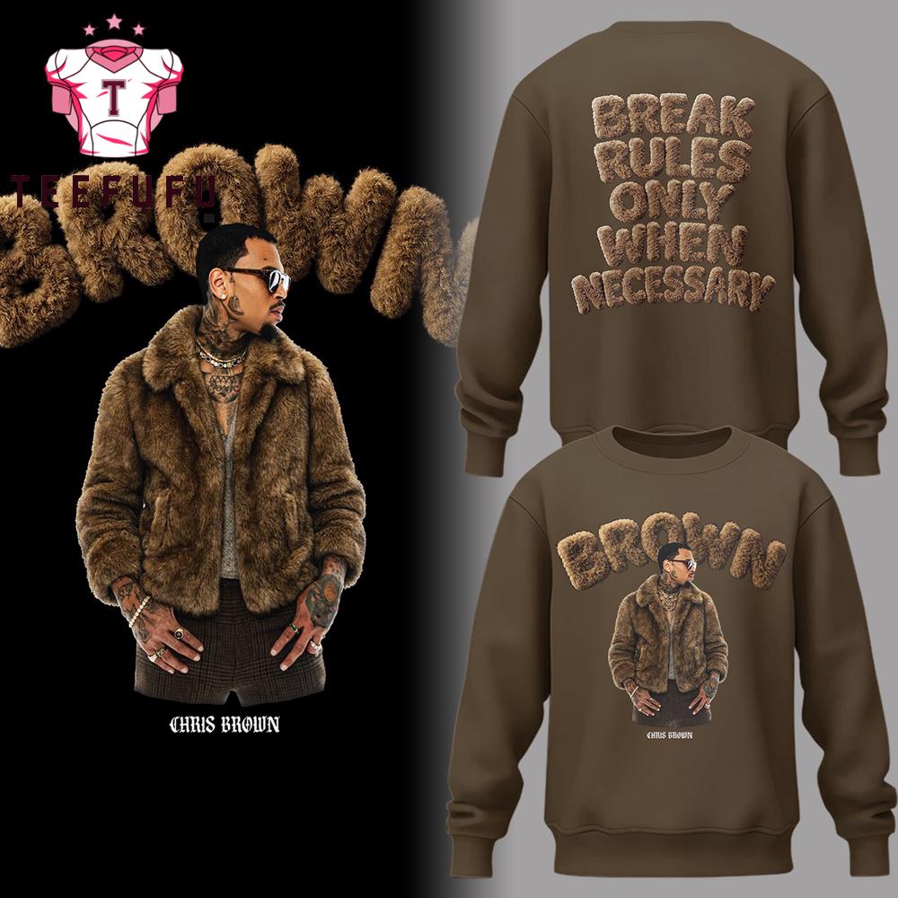 Chris Brown Break Rules Only When Necessary 2026 Special New Sweatshirt