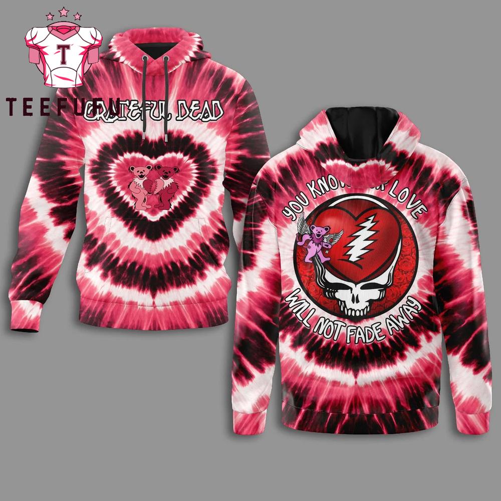 Grateful Dead You Know Our Love Will Not Fade Away 2026 Limited Hoodie